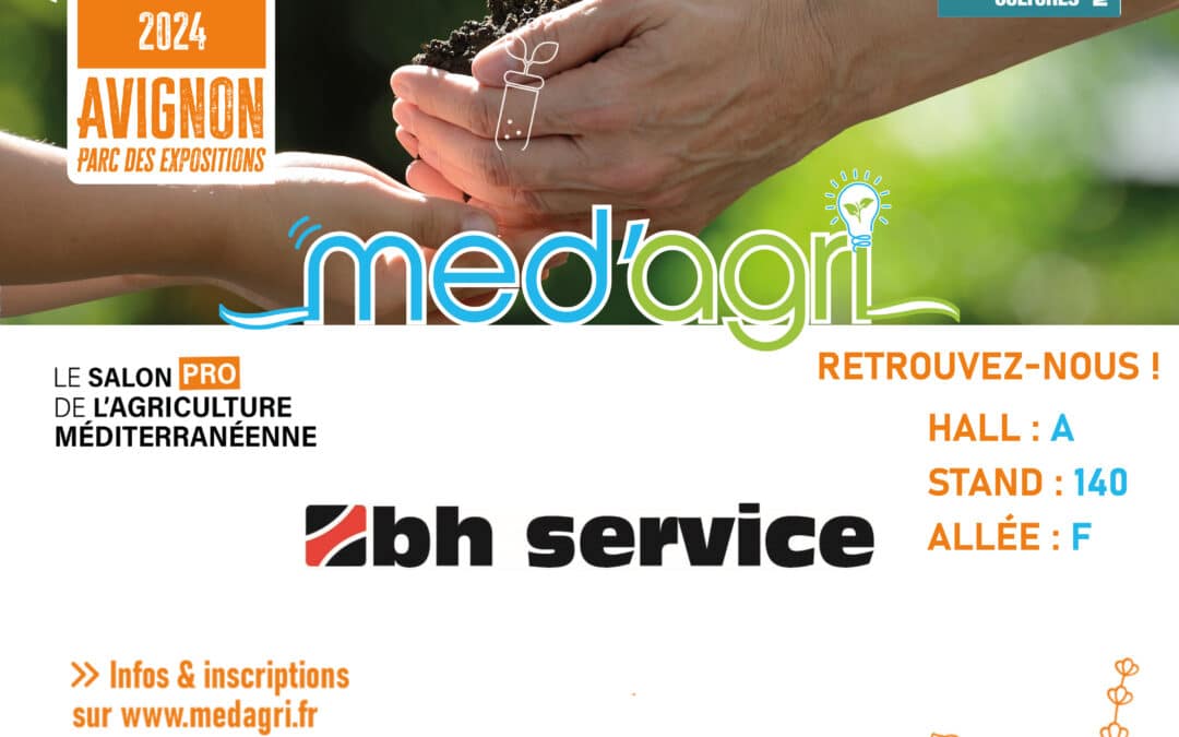 BH Service vous donne rendez-vous au salon MedAgri 2024